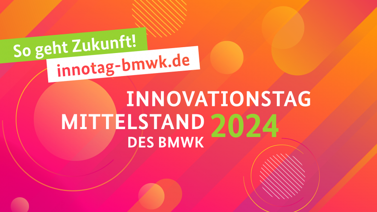 Innovationstag Mittelstand des BMWK – So geht Zukunft! Innovationstag Mittelstand des BMWK – So geht Zukunft!